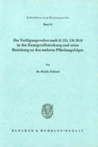 Carte Das Verfügungsverbot nach 135, 136 BGB in der Zwangsvollstreckung und seine Beziehung zu den anderen Pfändungsfolgen. Monika Fahland