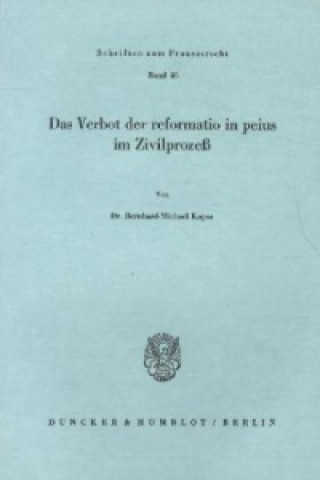 Könyv Das Verbot der reformatio in peius im Zivilprozeß. Bernhard-Michael Kapsa