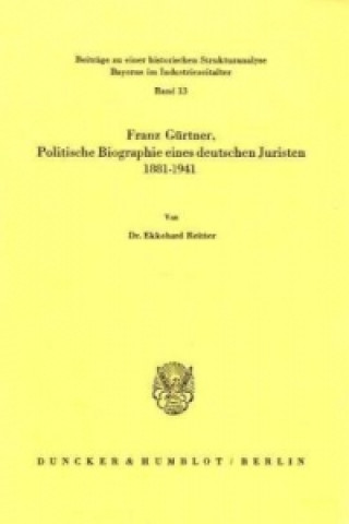 Kniha Franz Gürtner, Politische Biographie eines deutschen Juristen 1881 - 1941. Ekkehard Reitter