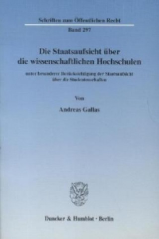 Kniha Die Staatsaufsicht über die wissenschaftlichen Hochschulen Andreas Gallas