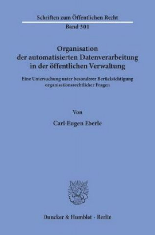 Kniha Organisation der automatisierten Datenverarbeitung in der öffentlichen Verwaltung. Carl-Eugen Eberle