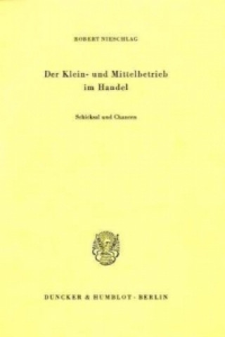 Książka Der Klein- und Mittelbetrieb im Handel. Robert Nieschlag