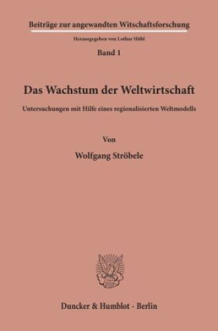 Kniha Das Wachstum der Weltwirtschaft. Wolfgang Ströbele