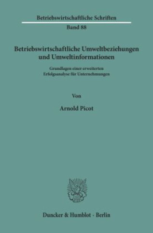 Kniha Betriebswirtschaftliche Umweltbeziehungen und Umweltinformationen. Arnold Picot
