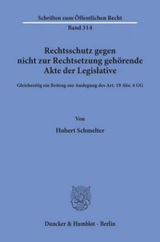 Carte Rechtsschutz gegen nicht zur Rechtsetzung gehörende Akte der Legislative. Hubert Schmelter