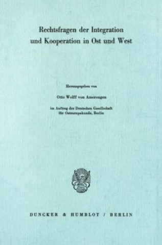 Carte Rechtsfragen der Integration und Kooperation in Ost und West. Otto Wolff von Amerongen