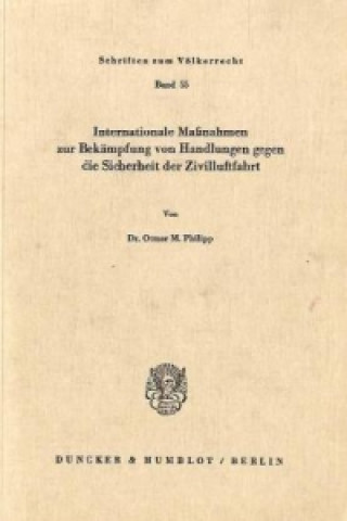 Kniha Internationale Maßnahmen zur Bekämpfung von Handlungen gegen die Sicherheit der Zivilluftfahrt. Otmar M. Philipp