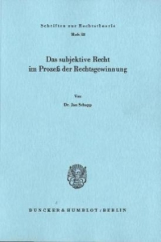 Könyv Das subjektive Recht im Prozeß der Rechtsgewinnung. Jan Schapp