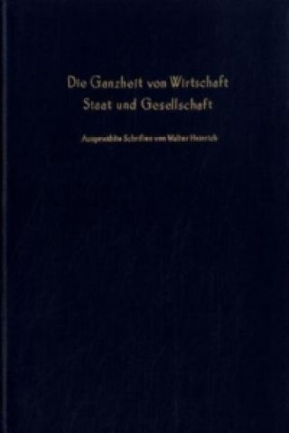 Carte Die Ganzheit von Wirtschaft, Staat und Gesellschaft. Walter Heinrich