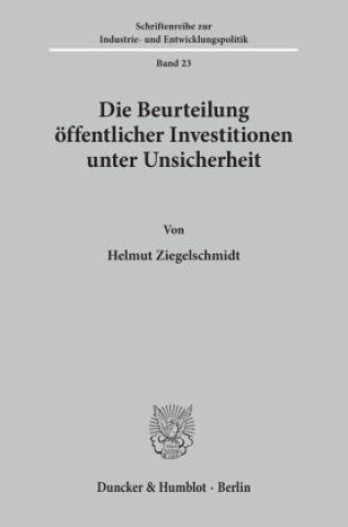 Kniha Die Beurteilung öffentlicher Investitionen unter Unsicherheit. Helmut Ziegelschmidt