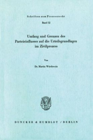 Kniha Umfang und Grenzen des Parteieinflusses auf die Urteilsgrundlagen im Zivilprozeß. Martin Würthwein