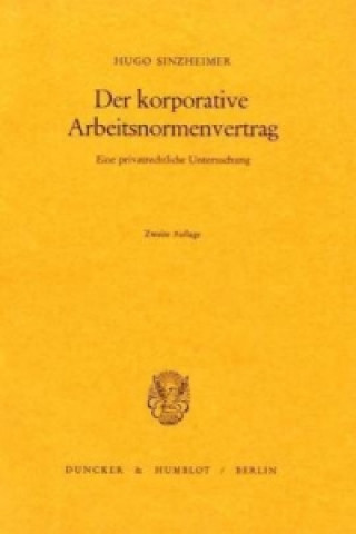 Книга Der korporative Arbeitsnormenvertrag. Hugo Sinzheimer