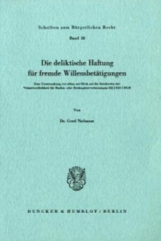 Könyv Die deliktische Haftung für fremde Willensbetätigungen. Gerd Niebaum