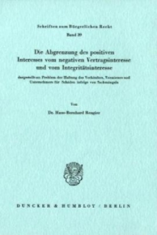 Kniha Die Abgrenzung des positiven Interesses vom negativen Vertragsinteresse und vom Integritätsinteresse, Hans-Bernhard Rengier