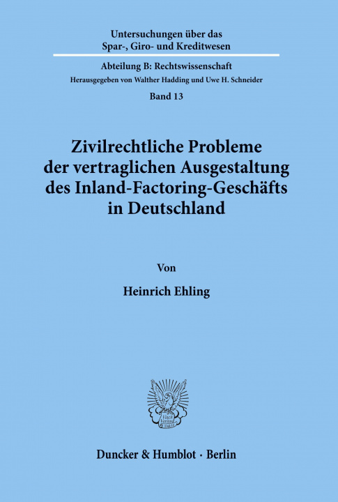 Kniha Zivilrechtliche Probleme der vertraglichen Ausgestaltung des Inland-Factoring-Geschäfts in Deutschland. Heinrich Ehling