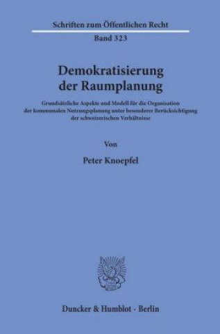 Könyv Demokratisierung der Raumplanung. Peter Knoepfel