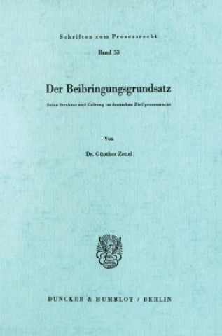 Könyv Der Beibringungsgrundsatz. Günther Zettel