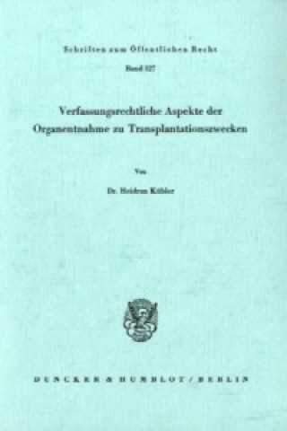 Kniha Verfassungsrechtliche Aspekte der Organentnahme zu Transplantationszwecken. Heidrun Kübler