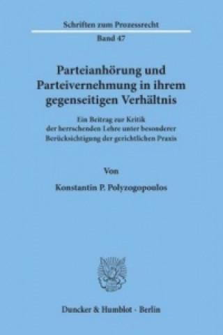 Book Parteianhörung und Parteivernehmung in ihrem gegenseitigen Verhältnis. Konstantin P. Polyzogopoulos