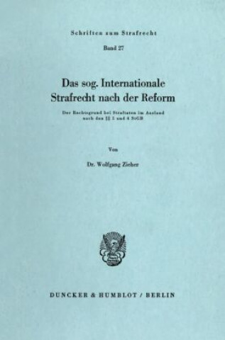 Könyv Das sog. Internationale Strafrecht nach der Reform. Wolfgang Zieher