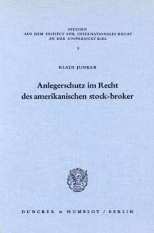 Kniha Anlegerschutz im Recht des amerikanischen stock-broker. Klaus Junker
