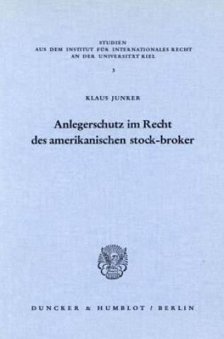 Książka Anlegerschutz im Recht des amerikanischen stock-broker. Klaus Junker