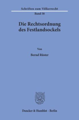 Könyv Die Rechtsordnung des Festlandsockels. Bernd Rüster