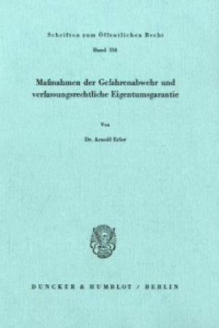 Książka Maßnahmen der Gefahrenabwehr und verfassungsrechtliche Eigentumsgarantie. Arnold Erler