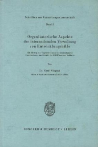 Kniha Organisatorische Aspekte der internationalen Verwaltung von Entwicklungshilfe. Gerd Wiegand