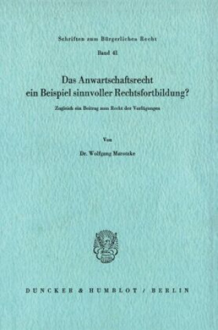 Kniha Das Anwartschaftsrecht, ein Beispiel sinnvoller Rechtsfortbildung? Wolfgang Marotzke