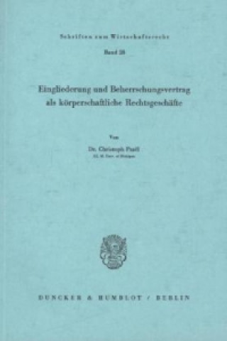 Book Eingliederung und Beherrschungsvertrag als körperschaftliche Rechtsgeschäfte. Christoph Praël