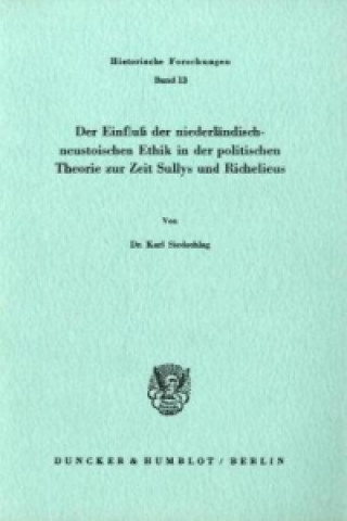 Carte Der Einfluß der niederländisch-neustoischen Ethik in der politischen Theorie zur Zeit Sullys und Richelieus. Karl Siedschlag