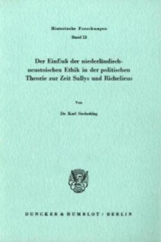 Książka Der Einfluß der niederländisch-neustoischen Ethik in der politischen Theorie zur Zeit Sullys und Richelieus. Karl Siedschlag