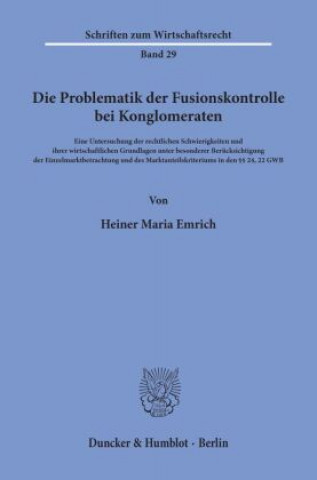 Kniha Die Problematik der Fusionskontrolle bei Konglomeraten. Heiner Maria Emrich