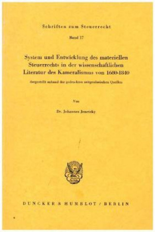 Book System und Entwicklung des materiellen Steuerrechts in der wissenschaftlichen Literatur des Kameralismus von 1680-1840, Johannes Jenetzky