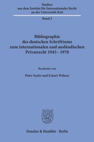 Kniha Bibliographie des deutschen Schrifttums zum internationalen und ausländischen Privatrecht 1945 - 1970. Peter Soyke