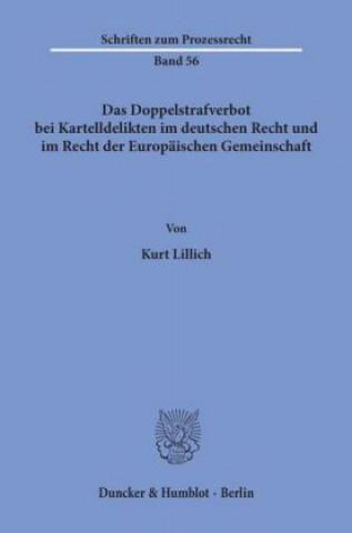 Libro Das Doppelstrafverbot bei Kartelldelikten im deutschen Recht und im Recht der Europäischen Gemeinschaft. Kurt Lillich