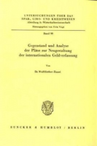 Könyv Gegenstand und Analyse der Pläne zur Neugestaltung der internationalen Geldverfassung. Wulfdiether Zippel