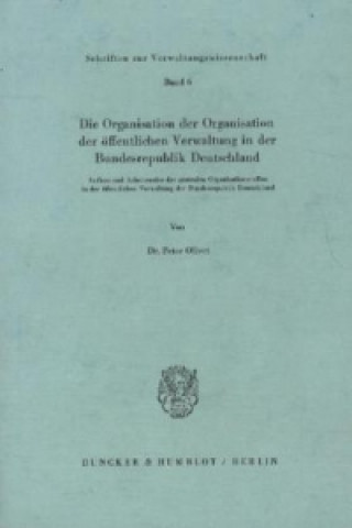 Könyv Die Organisation der Organisation der öffentlichen Verwaltung in der Bundesrepublik Deutschland. Peter Olivet