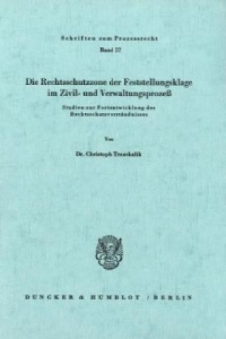 Livre Die Rechtsschutzzone der Feststellungsklage im Zivil- und Verwaltungsprozeß. Christoph Trzaskalik