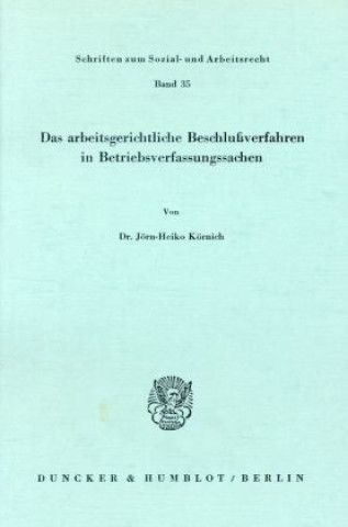 Carte Das arbeitsgerichtliche Beschlußverfahren in Betriebsverfassungssachen. Jörn-Heiko Körnich