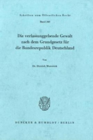 Kniha Die verfassunggebende Gewalt nach dem Grundgesetz für die Bundesrepublik Deutschland. Dietrich Murswiek