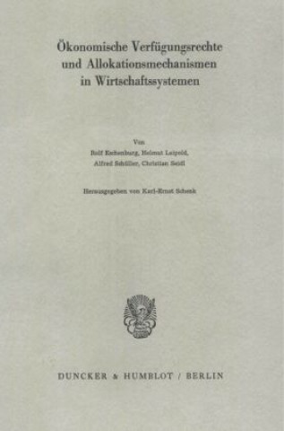 Kniha Ökonomische Verfügungsrechte und Allokationsmechanismen in Wirtschaftssystemen. Karl-Ernst Schenk