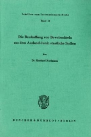 Buch Die Beschaffung von Beweismitteln aus dem Ausland durch staatliche Stellen. Eberhard Nordmann