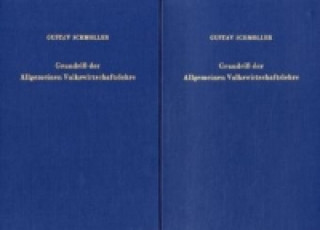 Carte Grundriß der Allgemeinen Volkswirtschaftslehre. 2 Bände. Unveränd. Nachdruck der Aufl. von 1923. Erster Teil: Begriff. Psychologische und sittliche Gr Gustav Schmoller