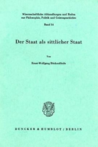 Kniha Der Staat als sittlicher Staat. Ernst-Wolfgang Böckenförde
