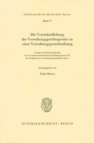 Kniha Die Vereinheitlichung der Verwaltungsgerichtsgesetze zu einer Verwaltungsprozeßordnung. Detlef Merten