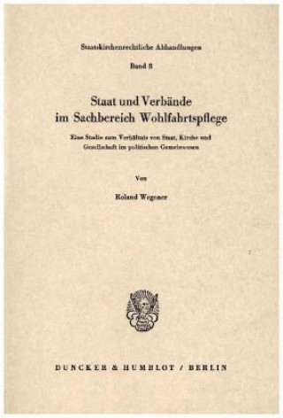 Kniha Staat und Verbände im Sachbereich Wohlfahrtspflege. Roland Wegener
