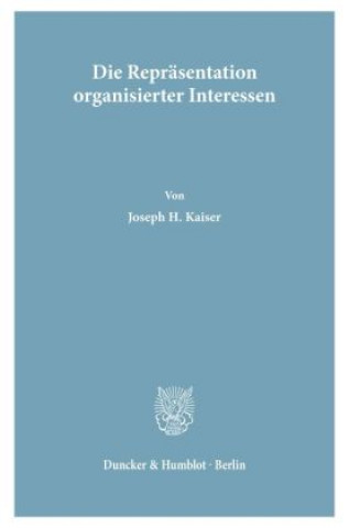 Könyv Die Repräsentation organisierter Interessen. Joseph H. Kaiser