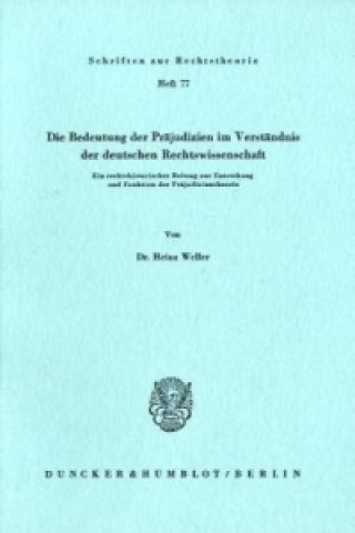 Kniha Die Bedeutung der Präjudizien im Verständnis der deutschen Rechtswissenschaft. Heinz Weller